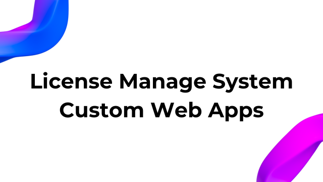 License Manage System - Custom Web Apps