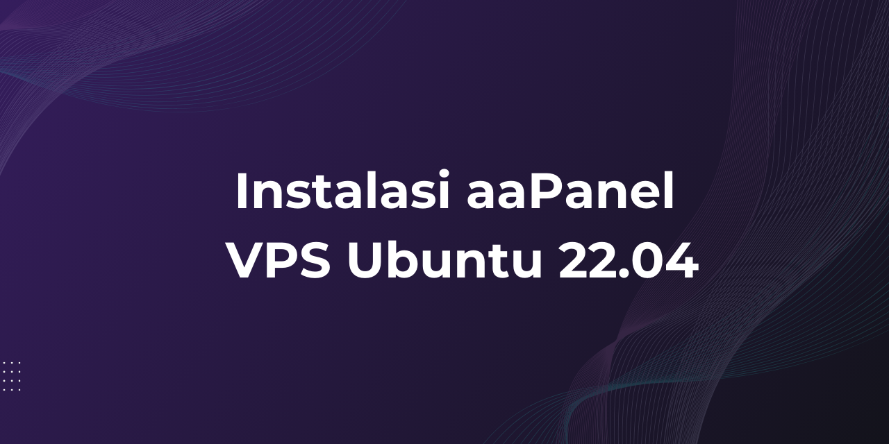 Instalasi aaPanel VPS Ubuntu 22.04